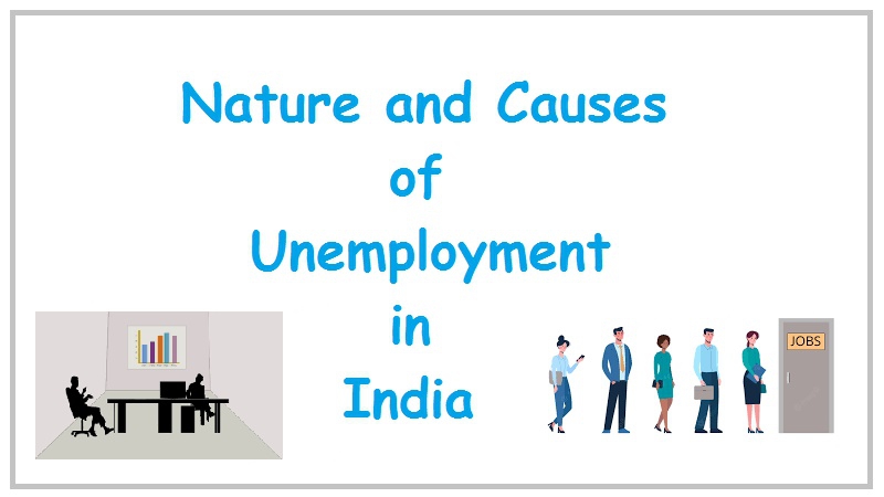 Nature and Causes of unemployment in India